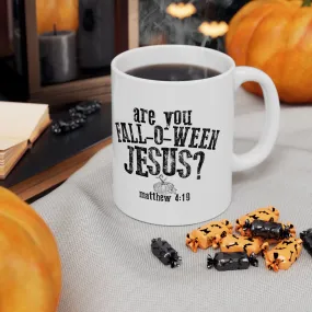 Are You Fall-O-Ween Jesus? 11oz Mug